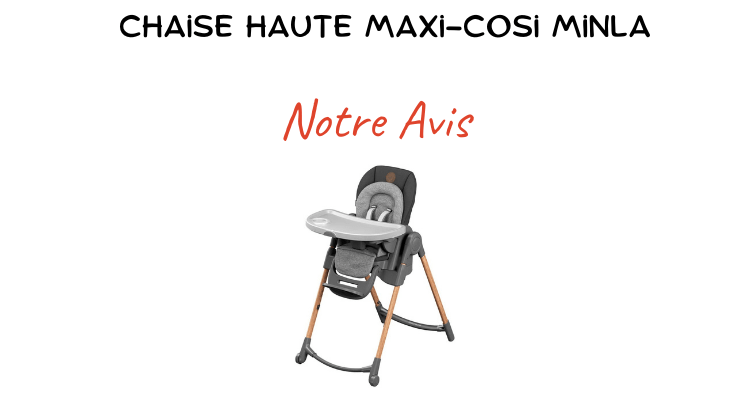 Chaise haute Minla MAXI-COSI : Comparateur, Avis, Prix